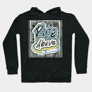 Rise Above The Challenges Hoodie